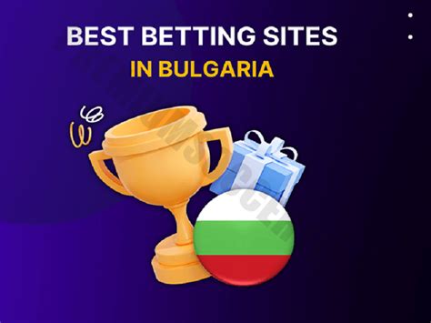 Best Bulgaria Betting Sites 2024 .
